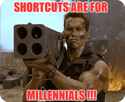 Shortcuts are for millennials